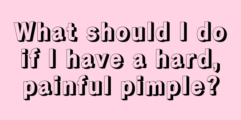 What should I do if I have a hard, painful pimple?