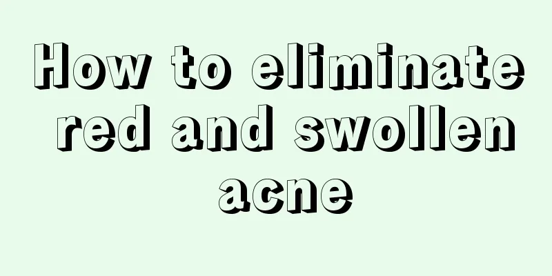How to eliminate red and swollen acne