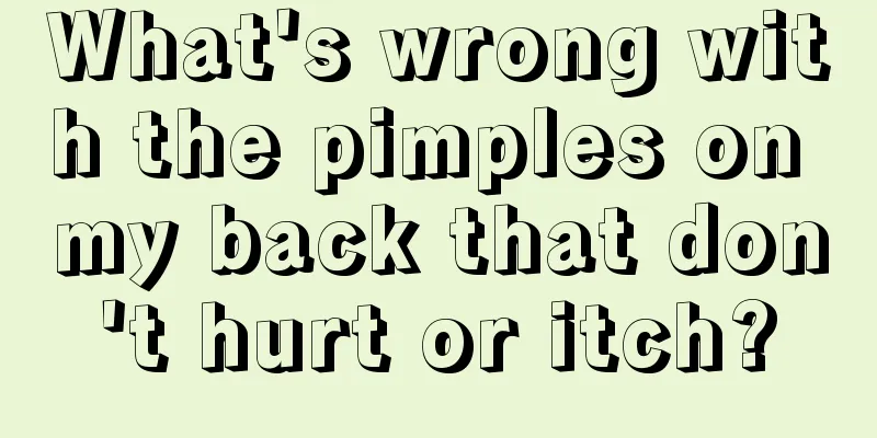 What's wrong with the pimples on my back that don't hurt or itch?