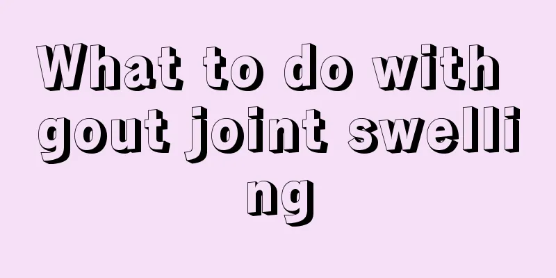 What to do with gout joint swelling