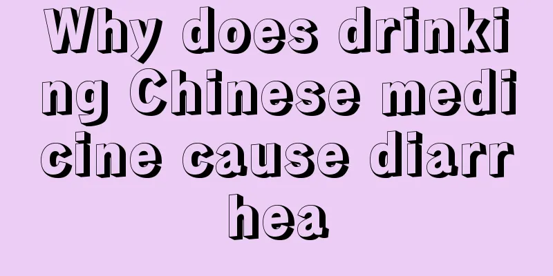 Why does drinking Chinese medicine cause diarrhea