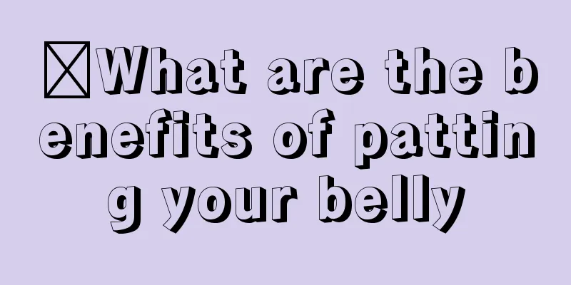 ​What are the benefits of patting your belly