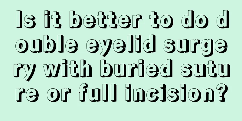 Is it better to do double eyelid surgery with buried suture or full incision?