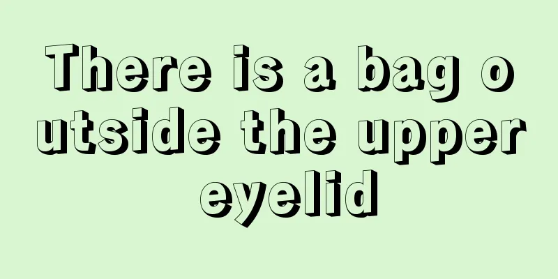 There is a bag outside the upper eyelid