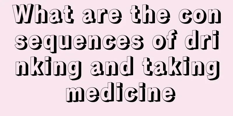 What are the consequences of drinking and taking medicine