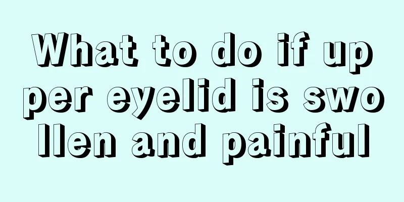 What to do if upper eyelid is swollen and painful