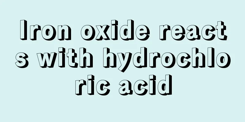 Iron oxide reacts with hydrochloric acid