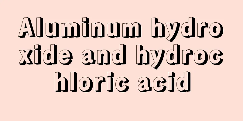 Aluminum hydroxide and hydrochloric acid
