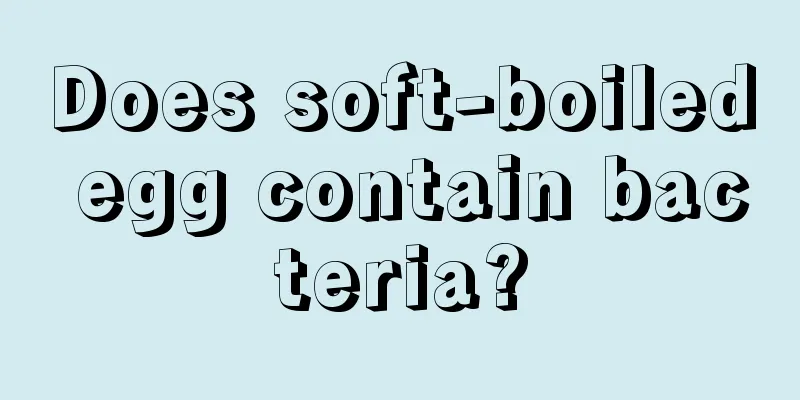 Does soft-boiled egg contain bacteria?