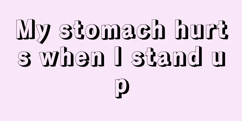 My stomach hurts when I stand up