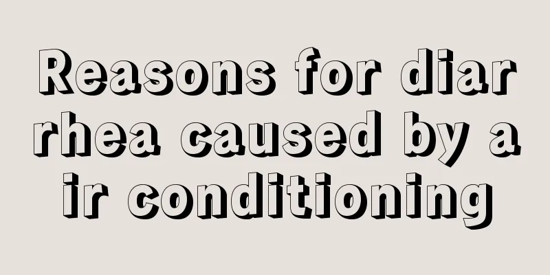 Reasons for diarrhea caused by air conditioning