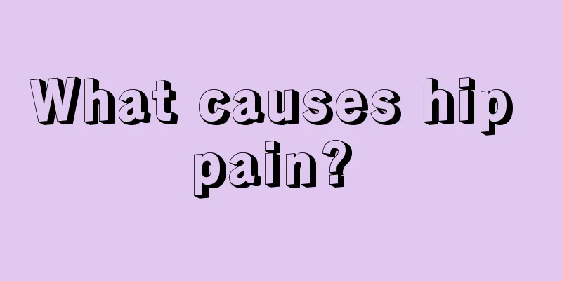 What causes hip pain? 