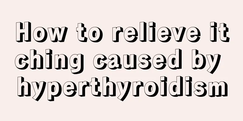 How to relieve itching caused by hyperthyroidism