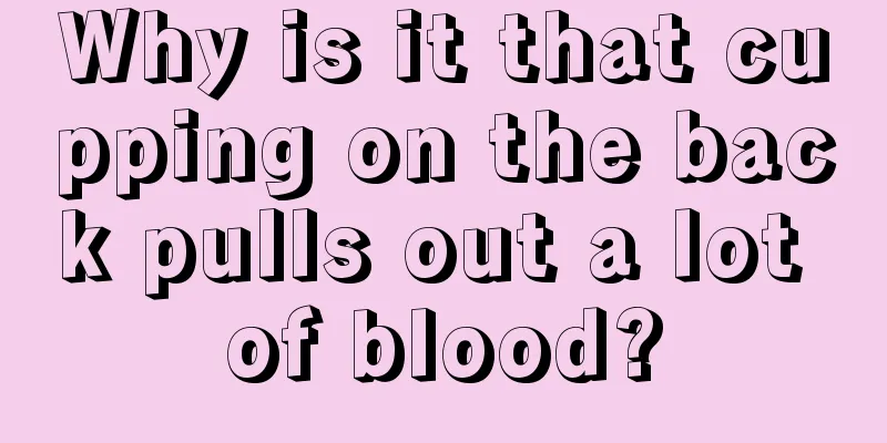 Why is it that cupping on the back pulls out a lot of blood?