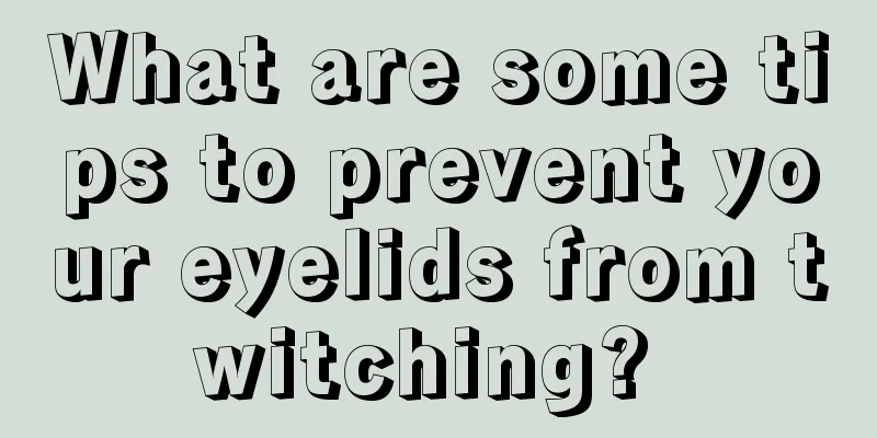 What are some tips to prevent your eyelids from twitching? 