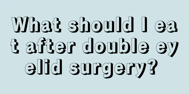 What should I eat after double eyelid surgery? 