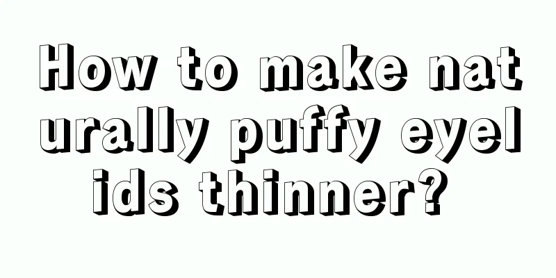 How to make naturally puffy eyelids thinner? 
