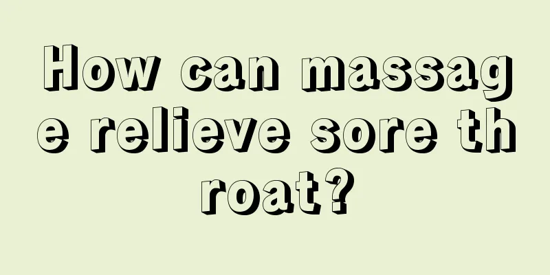 How can massage relieve sore throat?