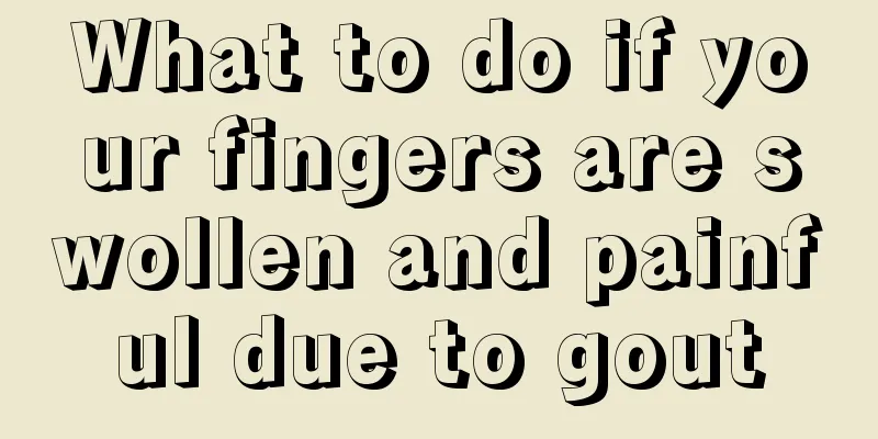 What to do if your fingers are swollen and painful due to gout