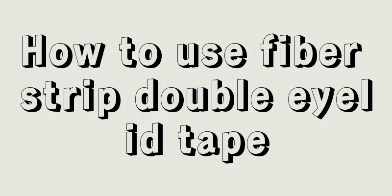 How to use fiber strip double eyelid tape