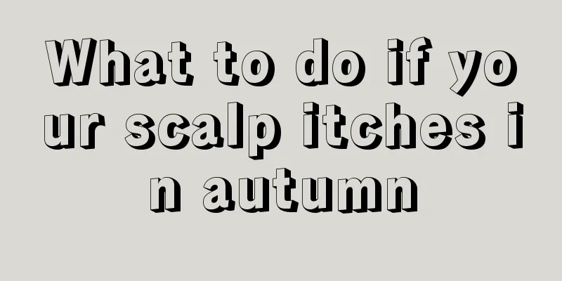 What to do if your scalp itches in autumn