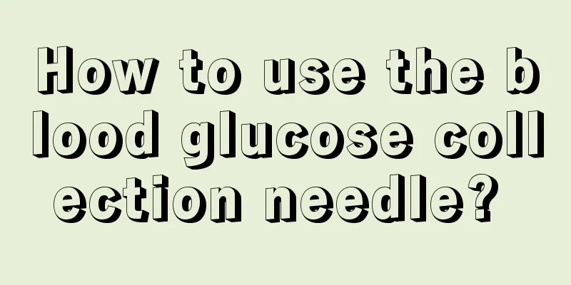 How to use the blood glucose collection needle? 
