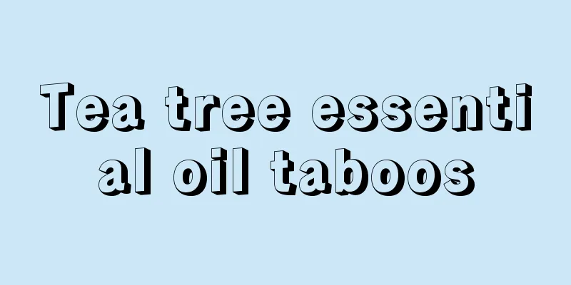 Tea tree essential oil taboos