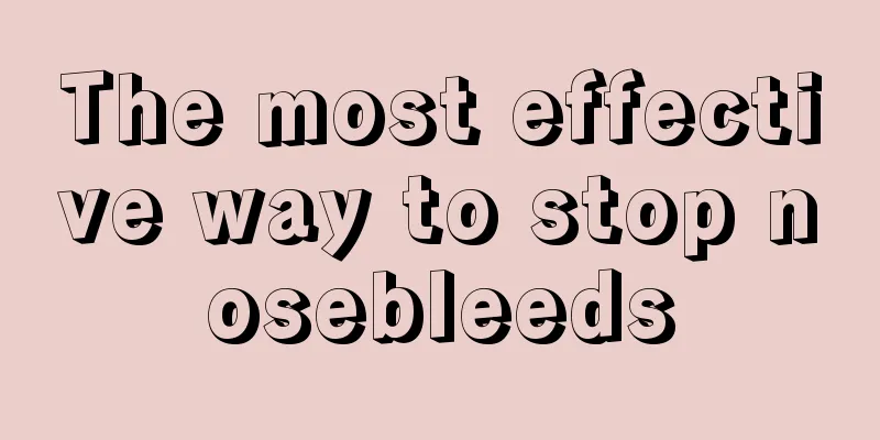 The most effective way to stop nosebleeds