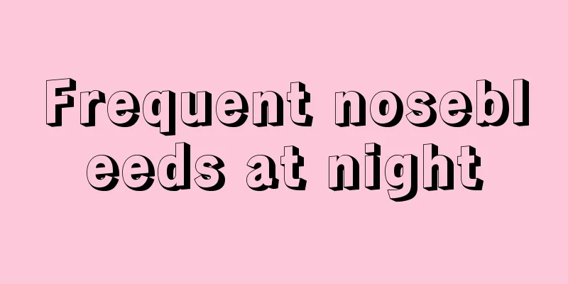 Frequent nosebleeds at night