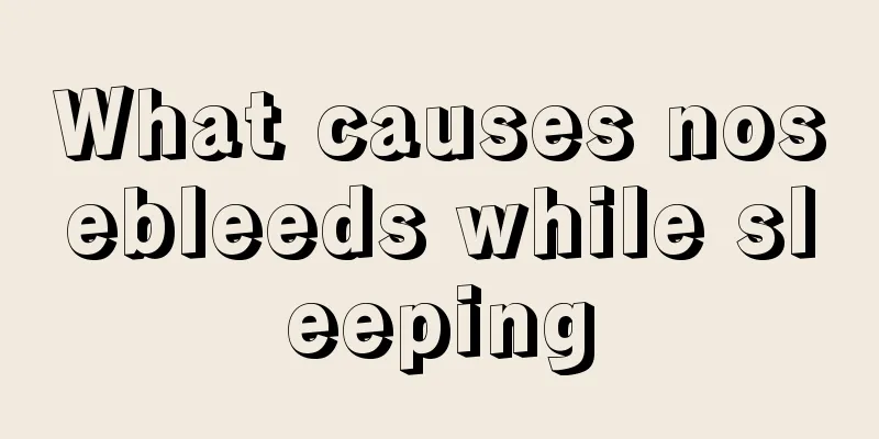 What causes nosebleeds while sleeping