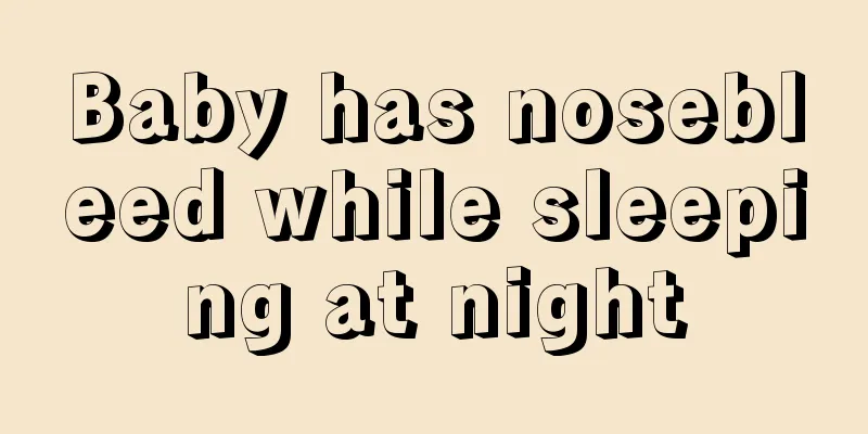 Baby has nosebleed while sleeping at night