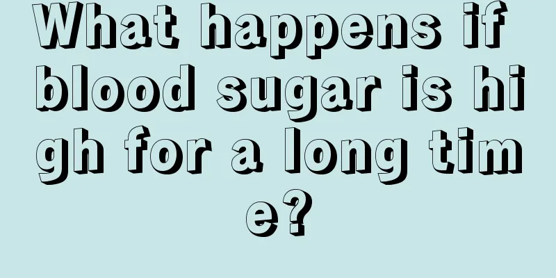 What happens if blood sugar is high for a long time?