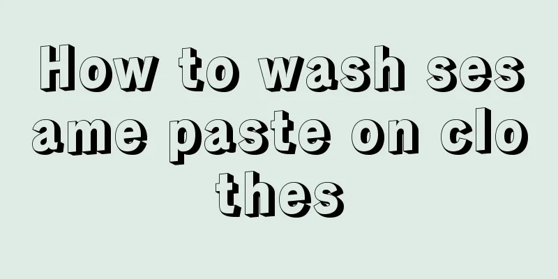 How to wash sesame paste on clothes