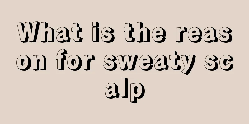 What is the reason for sweaty scalp