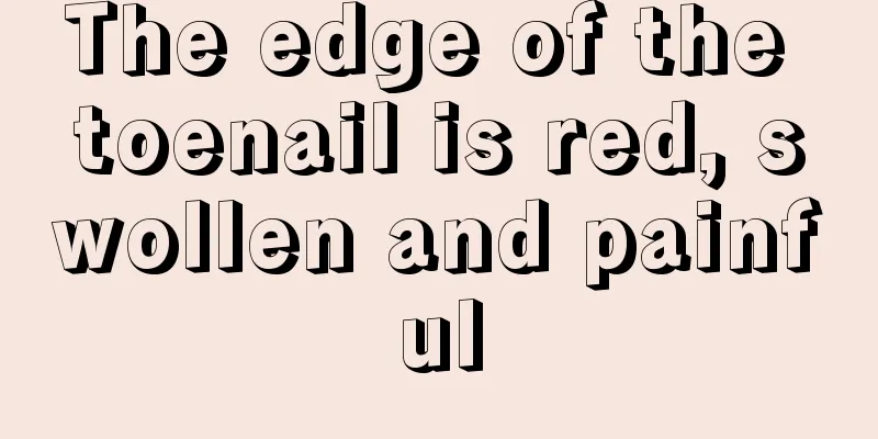 The edge of the toenail is red, swollen and painful