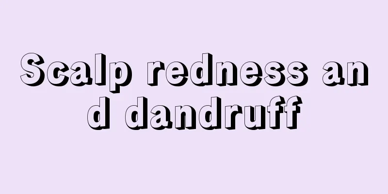Scalp redness and dandruff