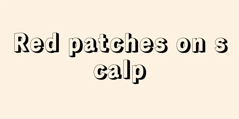 Red patches on scalp