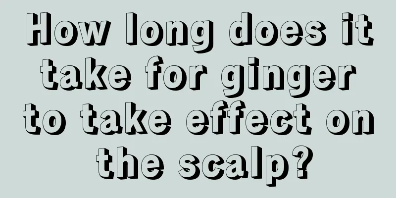How long does it take for ginger to take effect on the scalp?