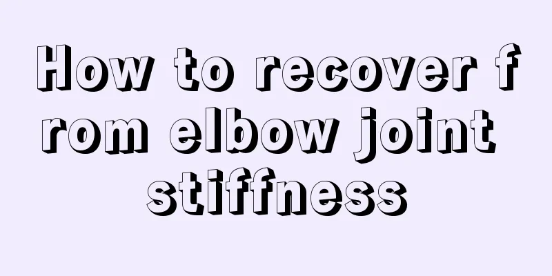 How to recover from elbow joint stiffness