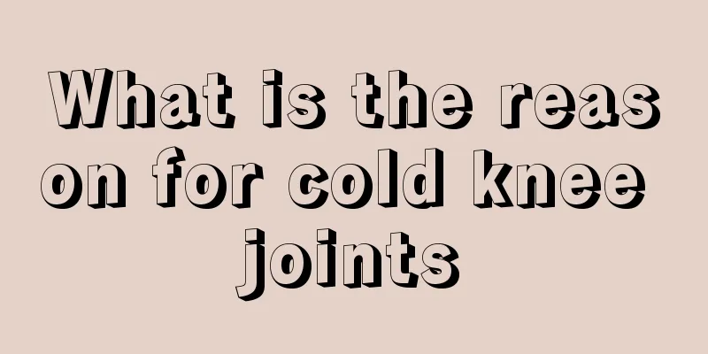 What is the reason for cold knee joints
