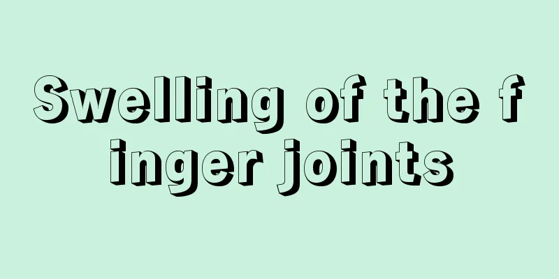 Swelling of the finger joints