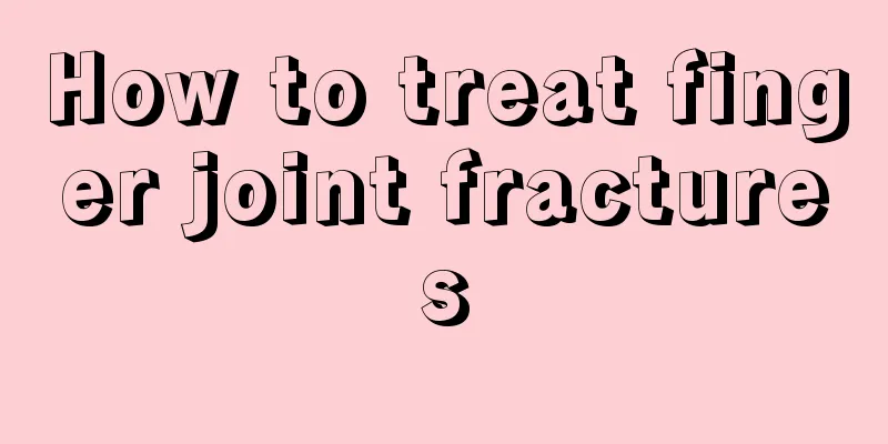 How to treat finger joint fractures