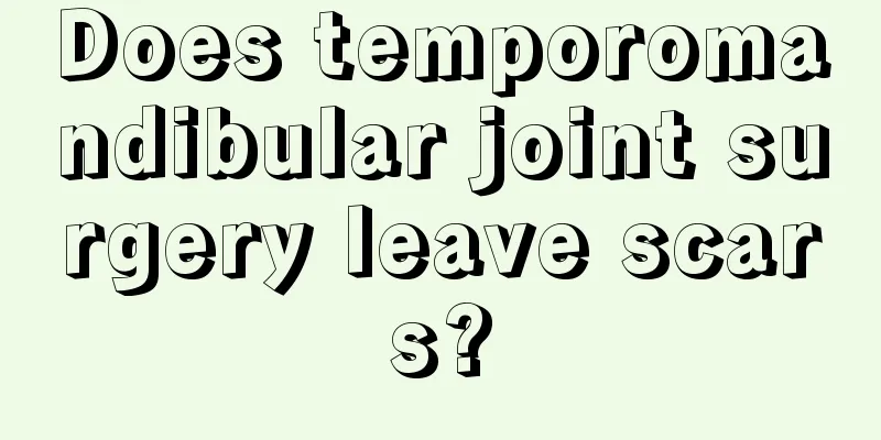 Does temporomandibular joint surgery leave scars?