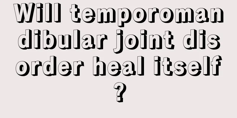 Will temporomandibular joint disorder heal itself?