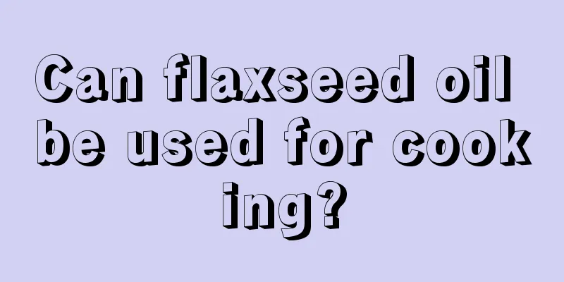 Can flaxseed oil be used for cooking?