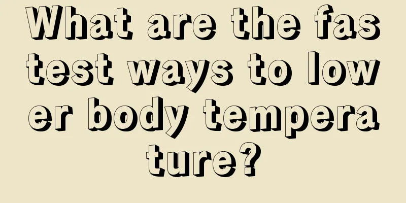 What are the fastest ways to lower body temperature?