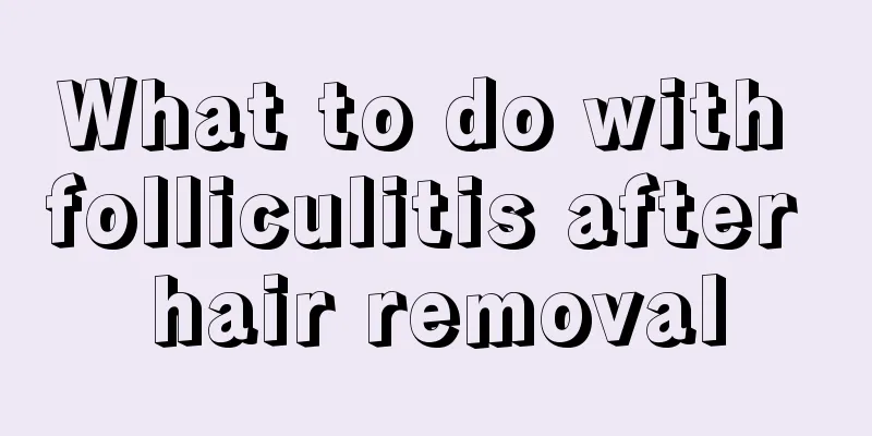 What to do with folliculitis after hair removal