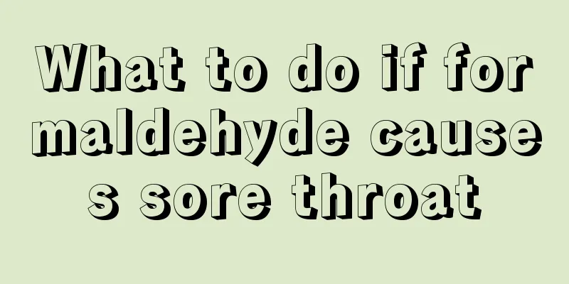 What to do if formaldehyde causes sore throat