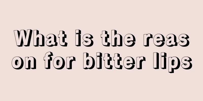 What is the reason for bitter lips