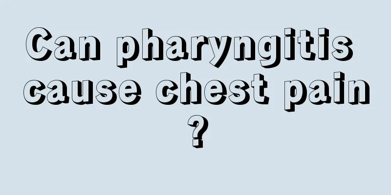 Can pharyngitis cause chest pain?